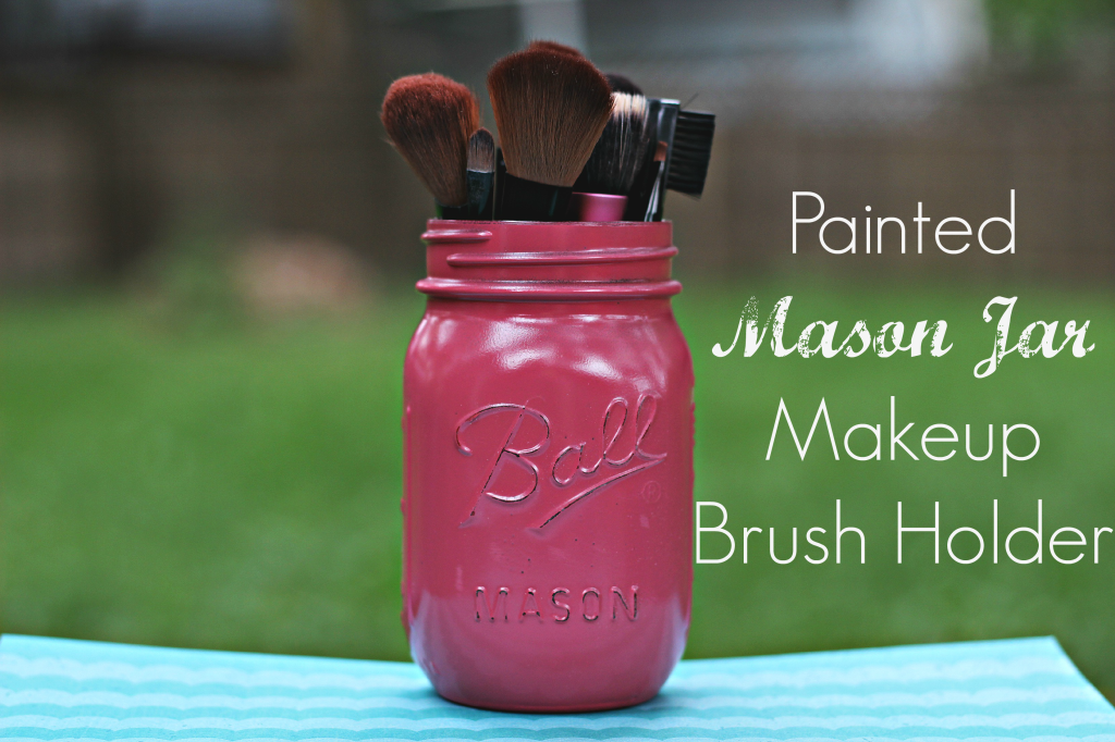 Painted mason jar brush holder