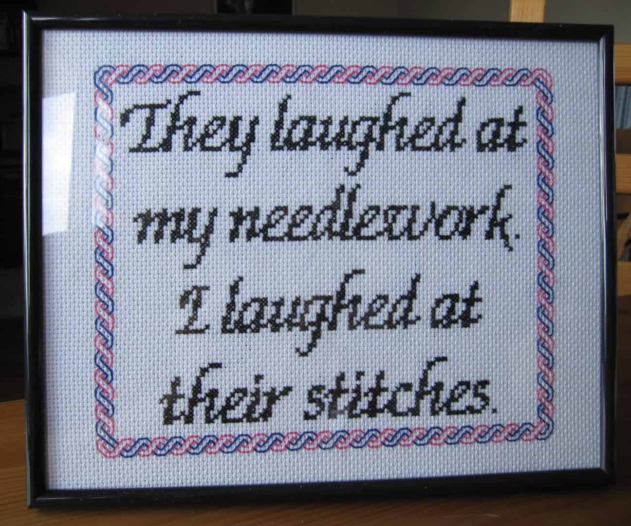 They laughed at my needlework