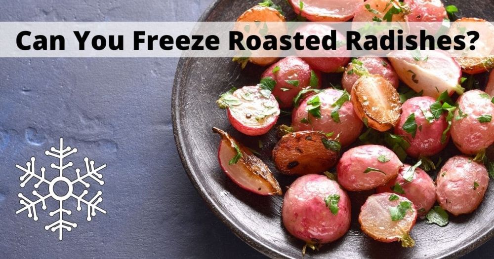 how to freeze roasted radishes
