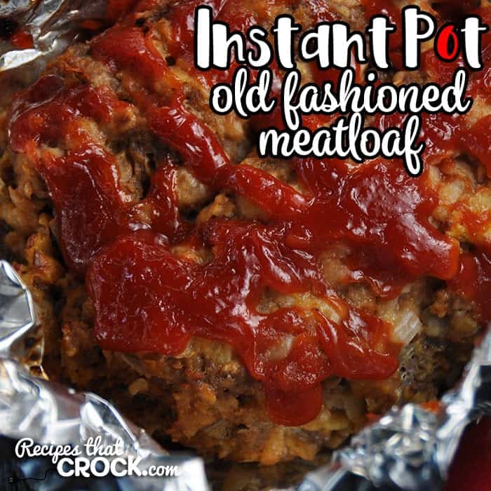Instant pot old fashioned meatloaf