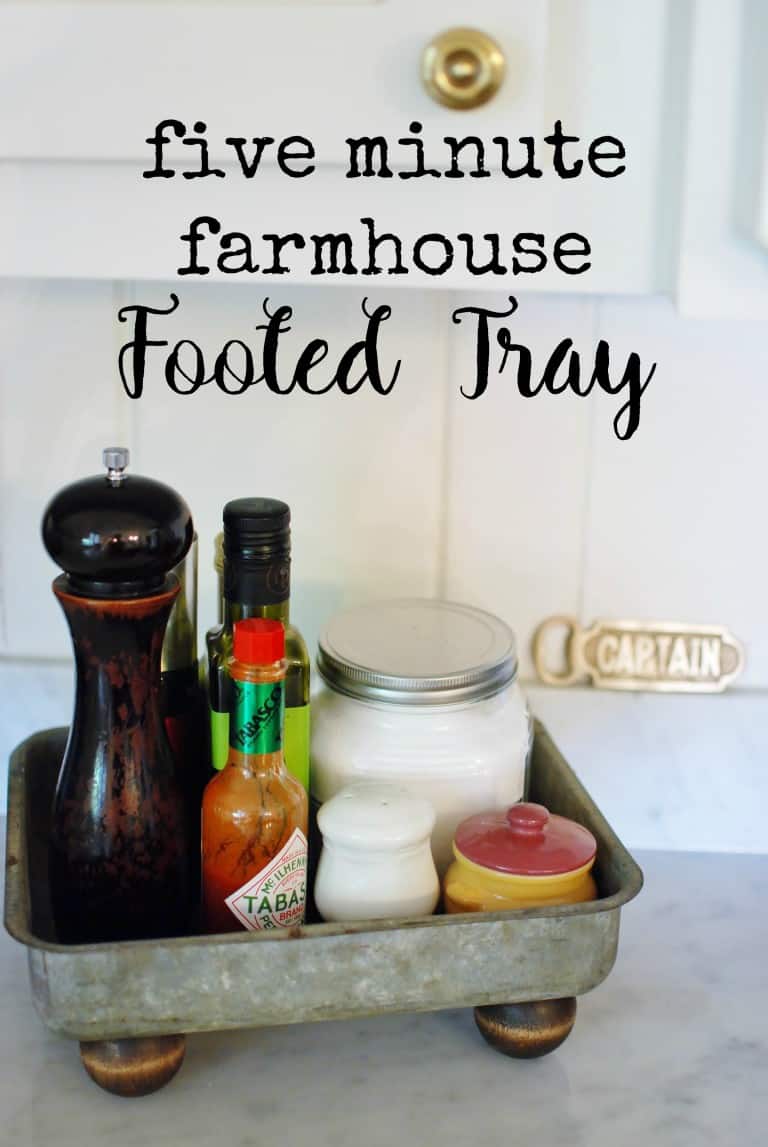 Five minute farmhouse footed tray