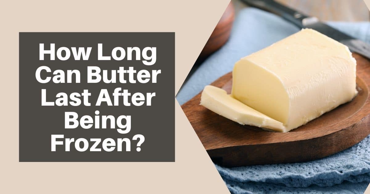 How Long Can Butter Last After Being Frozen?