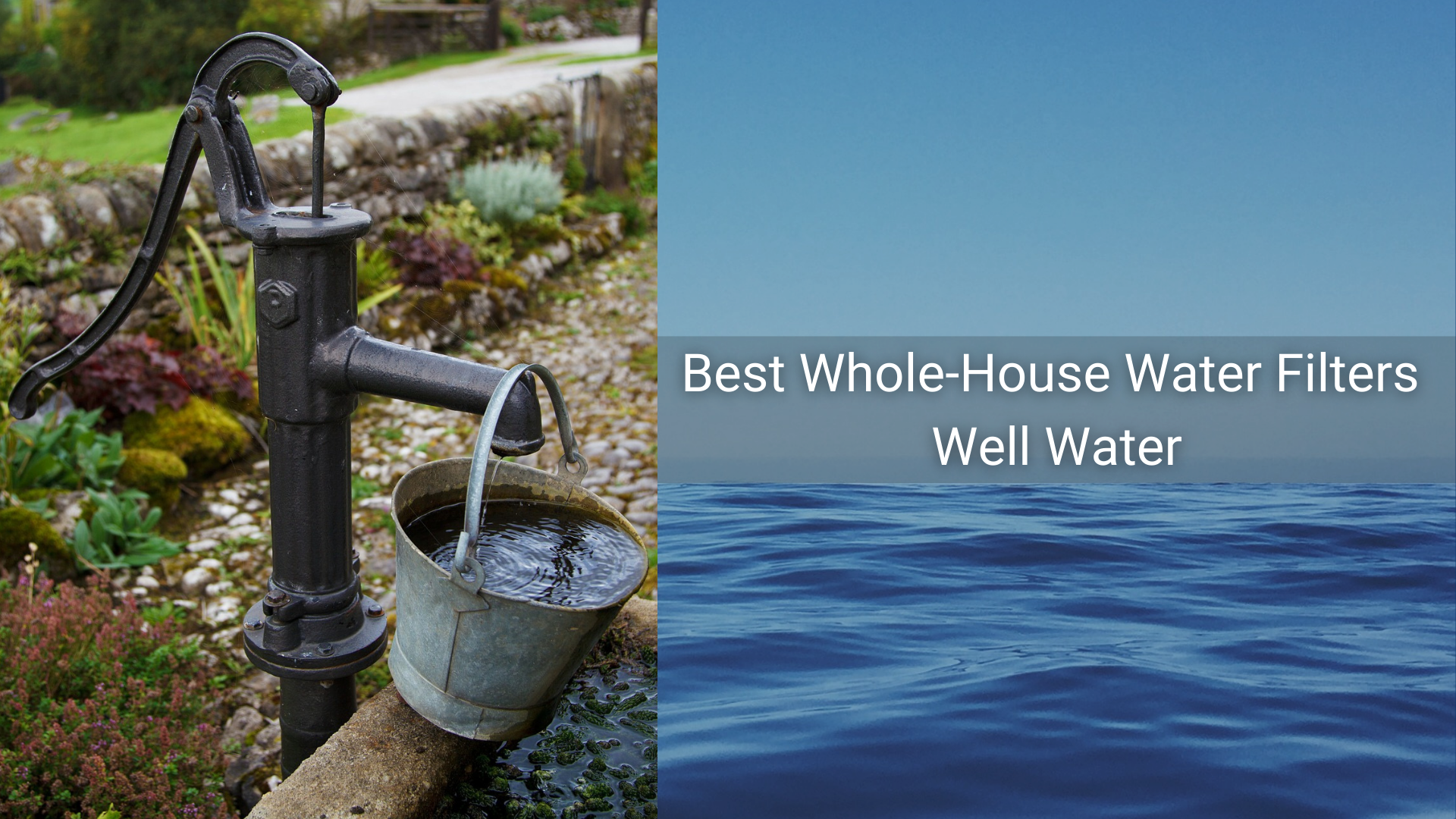 best Whole house water filters for well water