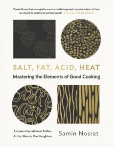Salt, fat, acid, heat mastering the elements of good cooking cookbook